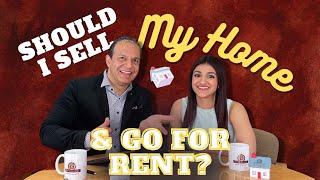 Should I Sell My Home and Go for Rent?