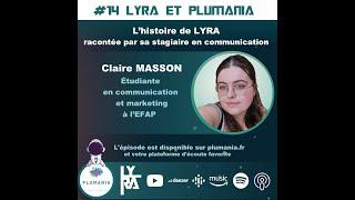 #14 LYRA et Plumania : l'histoire de LYRA racontée par sa stagiaire en communication,...