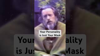 Your Personality is Just Your Mask | Alan Watts