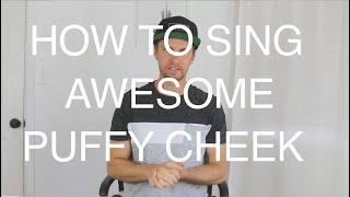 How To Sing - Puffy Cheek  - Tyler Wysong