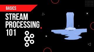 Stream Processing 101 | Basics