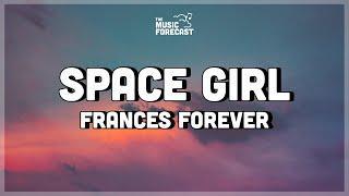 Frances Forever - Space Girl (Lyrics) | space girl, show me the stars