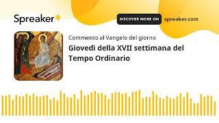 Giovedì della XVII settimana del Tempo Ordinario