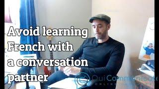 Avoid learning French with a conversation partner. (And why Linguistics matters)