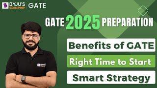 How to Prepare for GATE 2025 | Right Time to Start GATE 2025 Preparation | GATE 2025 Strategy