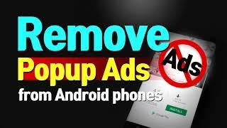 Android Pop up Ads Remove | How to Remove popup ads