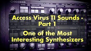 Access Virus TI Sounds - Part 1 - One of the Most Interesting Synthesizers