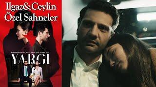 Yargı 13. Bölüm | Ilgaz & Ceylin Özel Sahneler ️