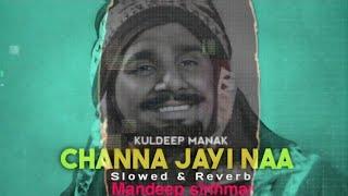 CHANNA JAYI NA - KULDEEP MANAK  || Mandeep Sinhmar || Kuldip Manak Songs || Best of Kuldeep Manak