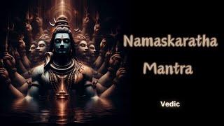 Namaskaratha Mantra Vedic | Shiva Mantra