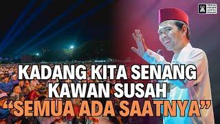 Kadang Kita Senang Kawan Susah "Semua Ada Saatnya" | Kumpul Keluarga Jakarta | Ustadz Abdul Somad