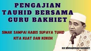 Pengajian tauhid terbaru || kh muhammad bakhiet