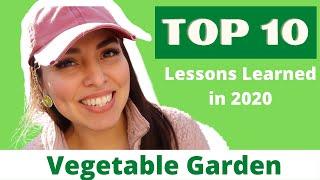 Top 10 Gardening Lessons Learned of 2020 / My Mistakes are Your Gains