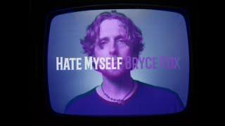 Bryce Fox - Hate Myself (Official Video)