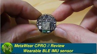 #017 MetaWear CPRO: Wearable BLE IMU sensor // Review