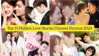 Top 15 Hidden Love Stories Chinese Dramas 2024