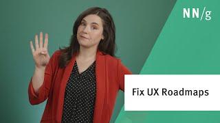 4 Reasons Your UX Roadmaps Are Not Working and What to Do Instead