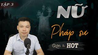 [Rợn - Tập 3] Nữ Pháp Sư - Truyện ma Có Thật Ở Miền Tây Sông Nước Đình Soạn Kể Sợ