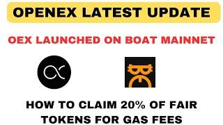 OPENEX LATEST UPDATE || OPENEX LAUNCHED ON BOAT MAINNET || CLAIM FAIR TOKENS