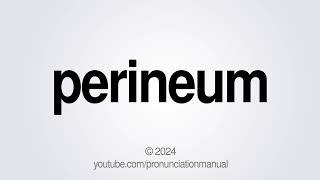 How to Pronounce Perineum