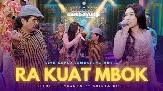 SLAMET PENGAMEN FT.SHINTA GISUL - RA KUAT MBOK  ( Official Live Lembayung Music  )