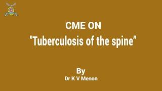 CME on "Tuberculosis of the spine”  Dr K V Menon