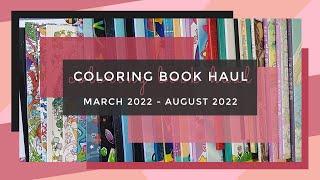 New Coloring Books - March 2022 to August 2022 || Adult Coloring Book Haul