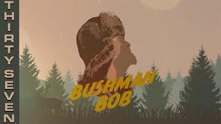 Bushman Bob | Volume 37