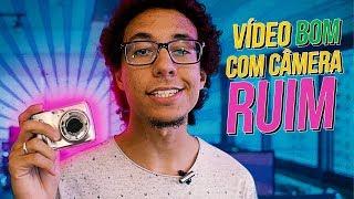 FAÇA VÍDEOS BONS COM CÂMERAS RUINS!