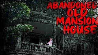 ABANDONED OLD MANSION HOUSE