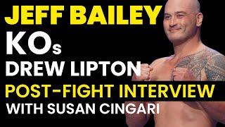 Jeff Bailey KOs Drew Lipton - Exclusive Interview Susan Cingari!!