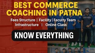 Best Commerce Coaching in Patna for 11th, 12th, CA & CS | Sukrishna Commerce Academy Review 2025
