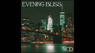 Evening Bliss - NCD #SmoothElectronica #DanceVibes #ChillGrooves #LuxuryLounge