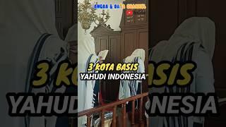 3 Kota basis YAHUDI INDONESIA #shorts #youtubeshorts #indonesia #yahudi #judaism #jewish #viral