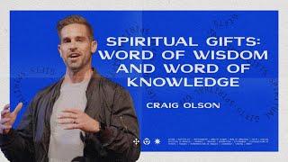 Spiritual Gifts: Word of Wisdom and Word of Knowledge  | Craig Olson