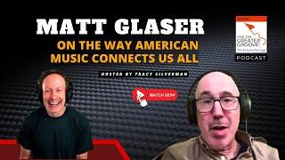 Matt Glaser On the Way American Music Connects Us All