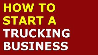 How to Start a Trucking Business | Free Trucking Business Plan Included