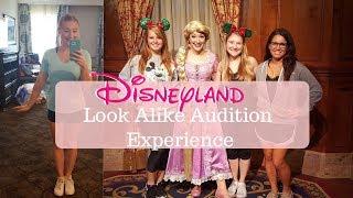 DISNEYLAND LOOK ALIKE CHARACTER AUDITION EXPERIENCE + WHAT I LEARNED