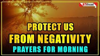 Lord god, Protect us from negativity and temptations that may cloud our judgme- prayers for Morning