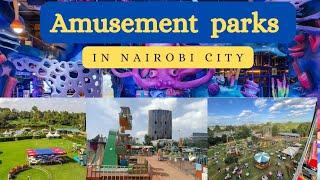 TOP 10 BEST AMUSEMENT PARKS IN NAIROBI CITY #placestovisitinnairobi #thingstodo #Luxurylifestyle