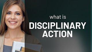 Understanding "Disciplinary Action" in the Workplace