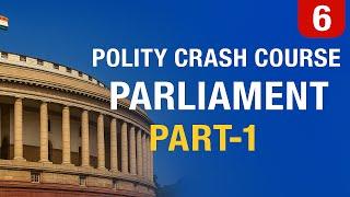 Indian Parliament Explained (Part-I)  | Polity Crash Course #6 for UPSC CSE Prelims 2025