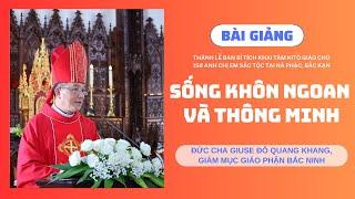 SỐNG KHÔN NGOAN VÀ THÔNG MINH - ĐỨC CHA GIUSE ĐỖ QUANG KHANG, GIÁM MỤC GIÁO PHẬN BẮC NINH