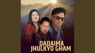 Dadaima Jhulkyo Gham