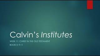 Calvin Week 11: Christ in the Old Testament