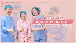 Phẫu thuật đục thủy tinh thể an toàn, hiệu quả tiêu chuẩn Nhật Bản | Bệnh viện mắt quốc tế Nhật Bản
