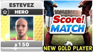 SCORE! MATCH - NEW SEASON - NEW GOLD PLAYER “ ESTEVEZ - HERO “