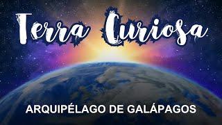 Terra Curiosa | Ep.7 - Arquipélago de Galápagos