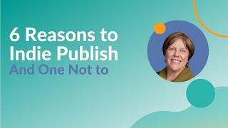 Six Reasons to Self Publish as an Indie Author and One to not to - Luminare Press