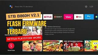 FLASH STB B860H V2.1 FIRMWARE TERBARU NETFLIX PLAYSTORE WORK